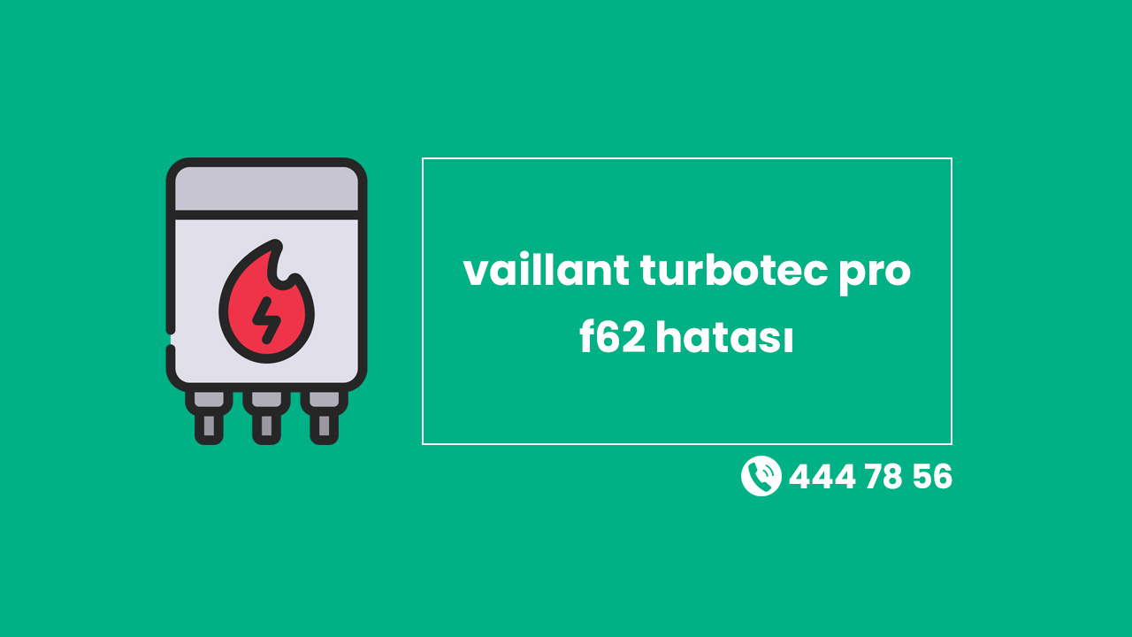 Vaillant Turbotec Pro F62 Hatası: Çözüm Rehberi