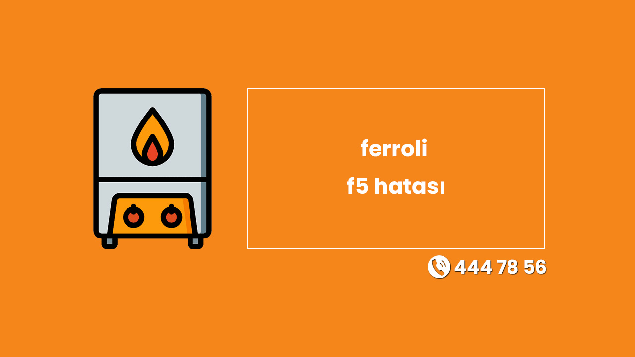 Ferroli F5 Hatası: Hava Akış Kartı Arızası
