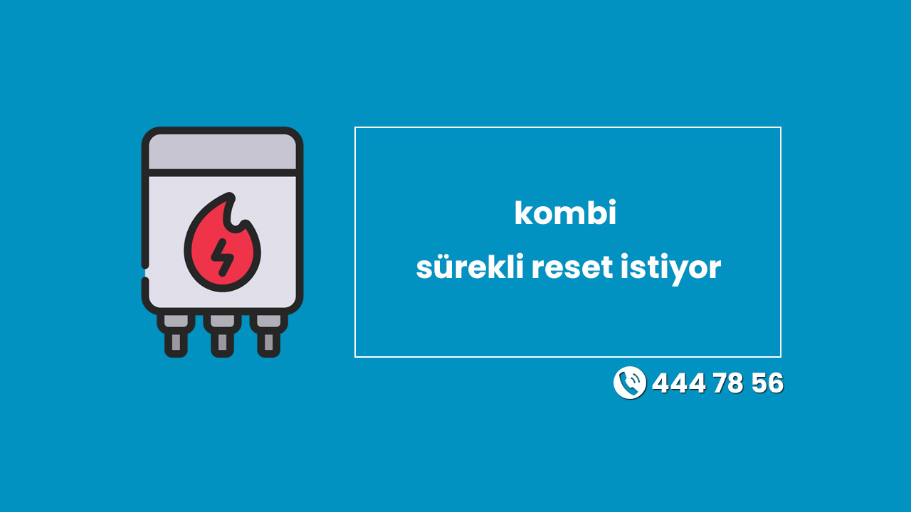 Kombi Sürekli Reset İstiyor