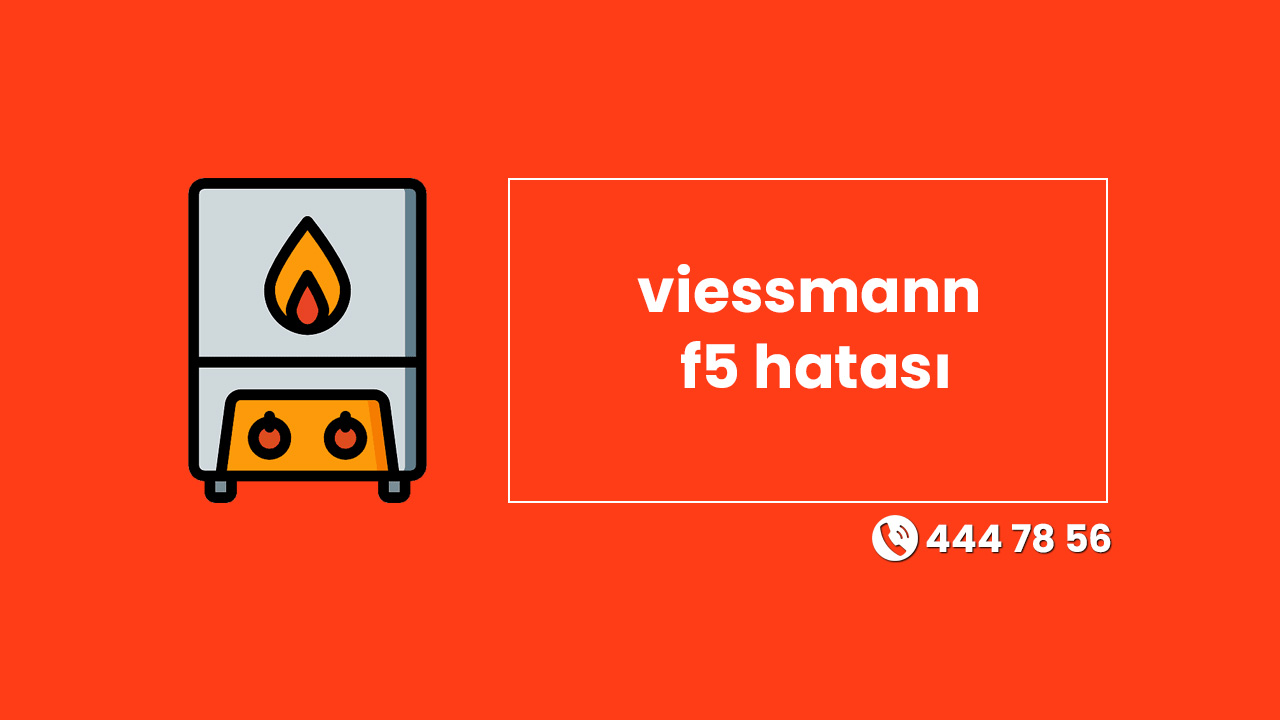 Viessmann F5 Hatası