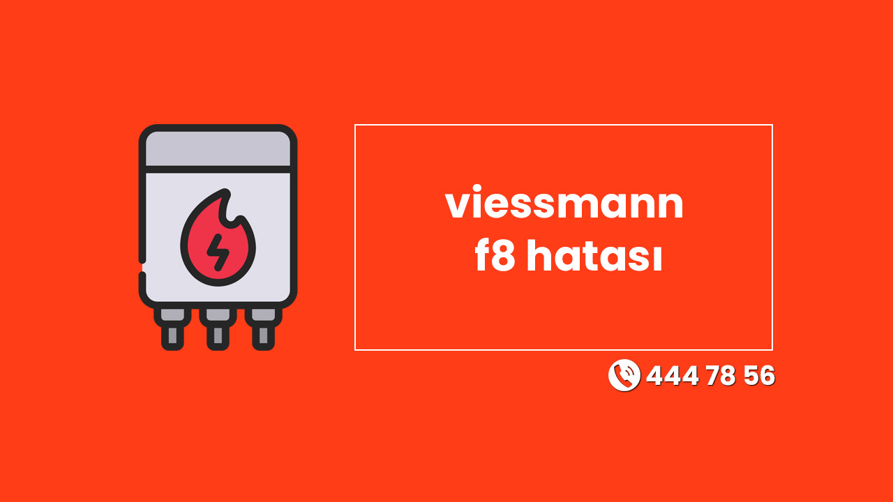 Viessmann Kombi F8 Hatası Ne Anlama Gelir ve Çözümü Nasıl Yapılır?