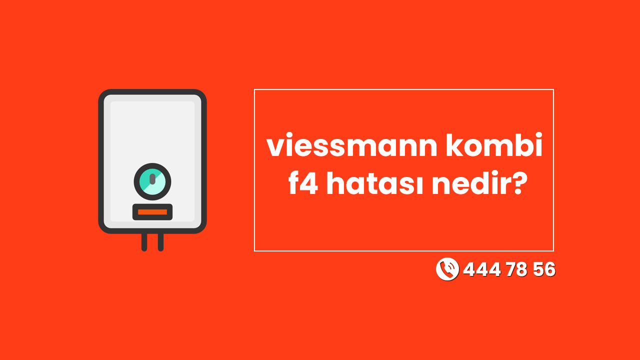 Viessmann Kombi F4 Hatası Nedir?