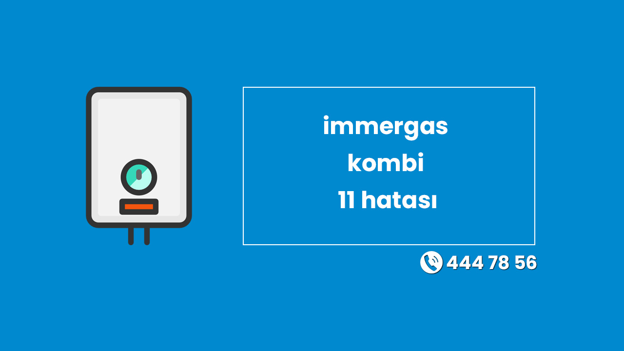 İmmergas Kombi 11 Hatası